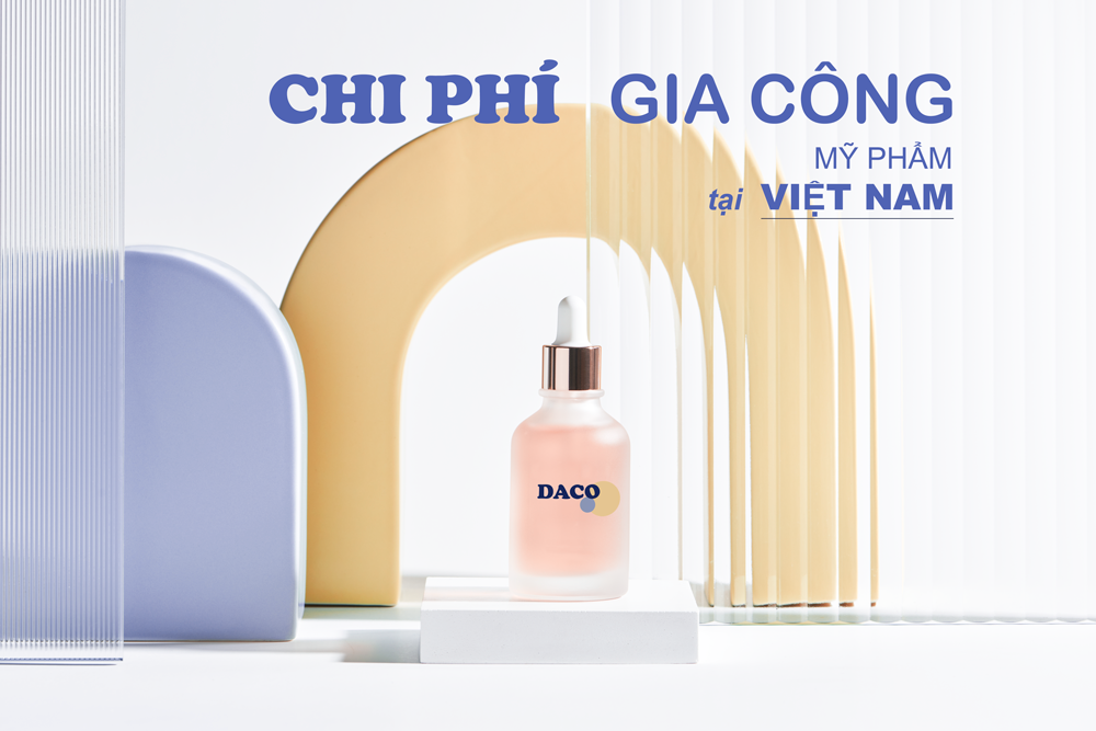 Gia công mỹ phẩm tại Daco để hưởng lợi thế về chi phí