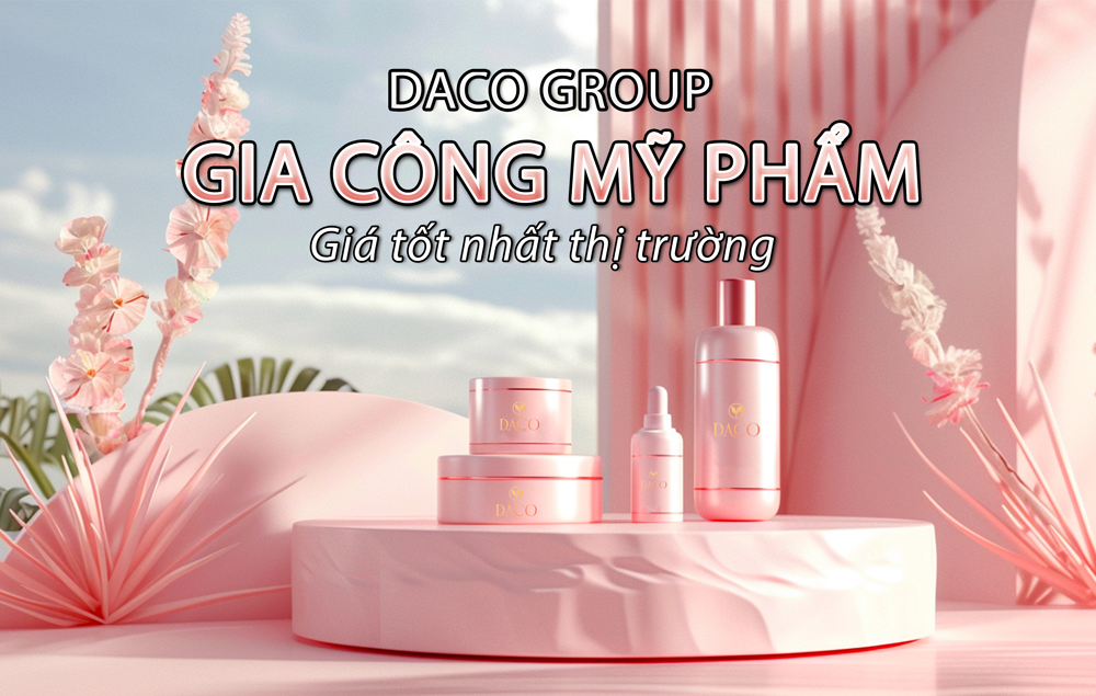 Daco - Nhà máy gia công mỹ phẩm giá tốt nhất thị trường