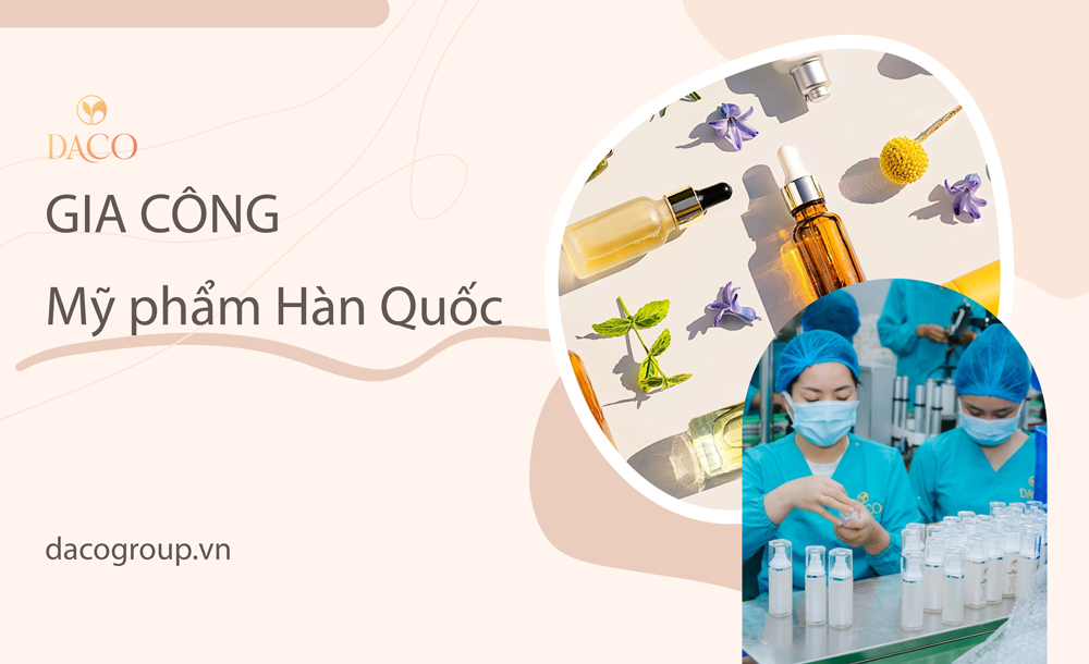 Daco nhà máy gia công mỹ phẩm Hàn Quốc