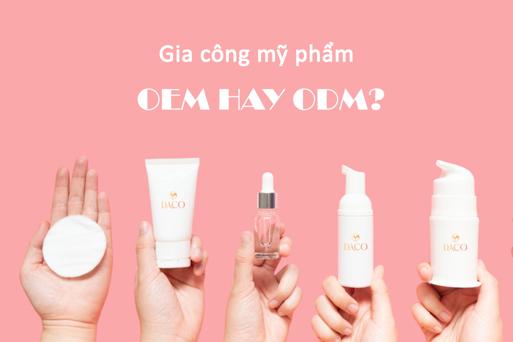 Chọn gia công mỹ phẩm OEM hay ODM?