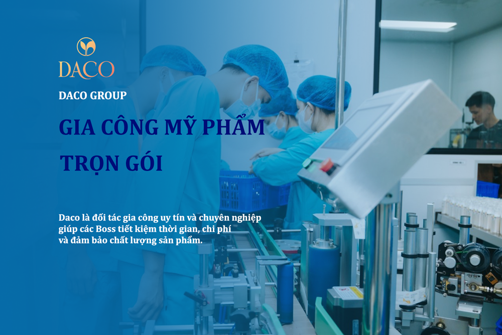 Daco gia công mỹ phẩm trọn gói theo yêu cầu