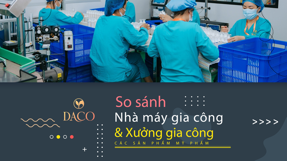 so sánh xưởng gia công mỹ phẩm và nhà máy gia công 